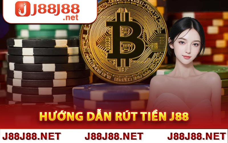 Hướng Dẫn Rút Tiền J88